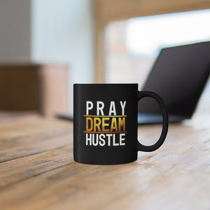 Pray Dream Hustle - Black mug 11oz