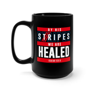 By His Stripes We are Healed - Black Mug 15oz