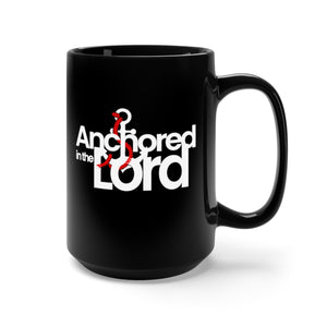 Anchored in the Lord - Black Mug 15oz