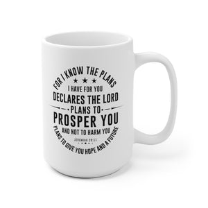 For I know the plans I have for you - White Ceramic Mug