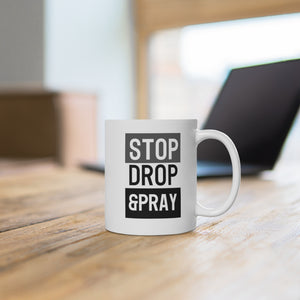 Stop Drop & Pray - White Ceramic Mug