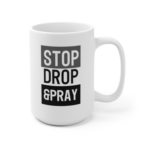 Stop Drop & Pray - White Ceramic Mug