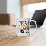 Load image into Gallery viewer, Pray Dream Hustle - White Ceramic Mug
