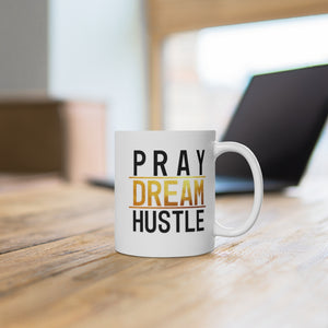 Pray Dream Hustle - White Ceramic Mug