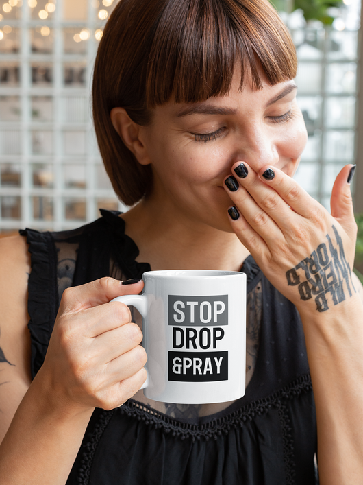 Stop Drop & Pray - White Ceramic Mug