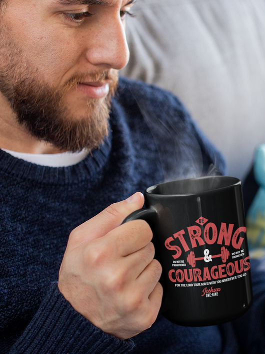 Be Strong & Courageous - Black Mug 15oz